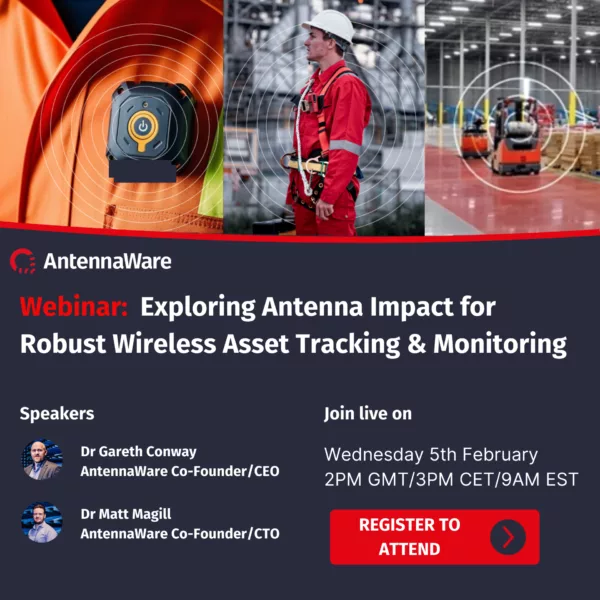 Webinar: Exploring Antenna Impact for Robust Wireless Asset Tracking & Monitoring